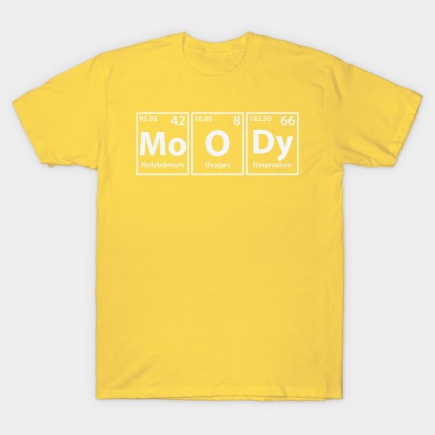 Moody (Mo-O-Dy) Periodic Elements Spelling T-Shirt by cerebrands